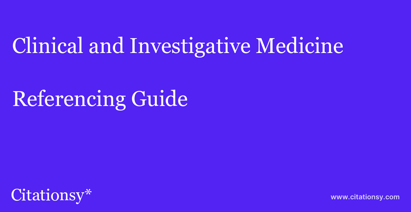 cite Clinical and Investigative Medicine  — Referencing Guide